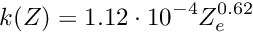 \[ k(Z) = 1.12\cdot10^{-4} Z_e^{0.62} \]