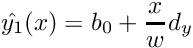 \[ \hat{y_1}(x) = b_0 + \frac{x}{w}d_y \]