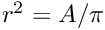 $r^2=A/\pi$