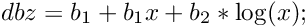 \[ dbz = b_1 + b_1x + b_2*\log(x); \]