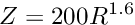 \[ Z = 200 R^{1.6} \]